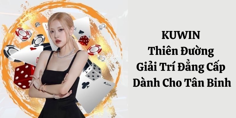 Khám phá chi tiết nét độc đáo tại KUWIN